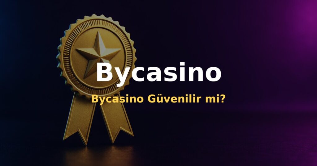 Bycasino Güvenilir mi? - Bycasino